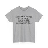 Don't Throw My Past In My Face Shirt